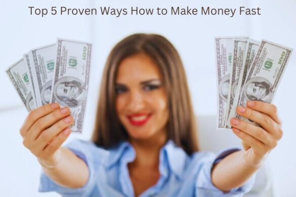 Top 5 Proven Ways How to Make Money Fast